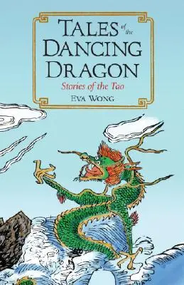 Cuentos del Dragón Danzante: Historias del Tao - Tales of the Dancing Dragon: Stories of the Tao