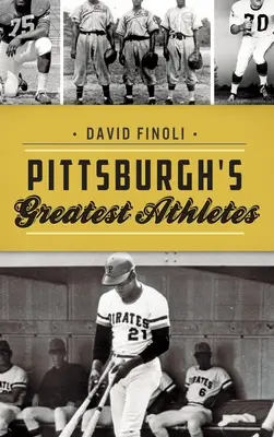 Los mejores atletas de Pittsburgh - Pittsburgh's Greatest Athletes