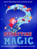 Storytime Magic: 400 juegos de dedos, franelógrafos y otras actividades - Storytime Magic: 400 Fingerplays, Flannelboards, and Other Activities