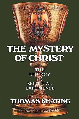 Misterio de Cristo: La Liturgia como Experiencia Espiritual - Mystery of Christ: The Liturgy as Spiritual Experience