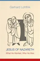 Jesús de Nazaret: qué quería, quién era - Jesus of Nazareth: What He Wanted, Who He Was