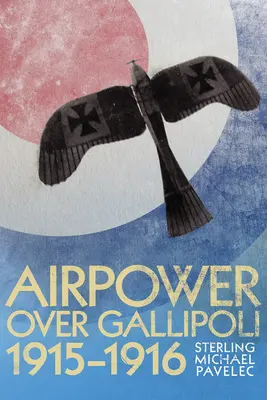 El poder aéreo sobre Gallipoli 1915-1916 - Airpower Over Gallipoli 1915-1916