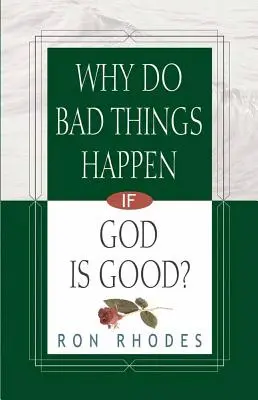 ¿Por qué suceden cosas malas si Dios es bueno? - Why Do Bad Things Happen If God Is Good?