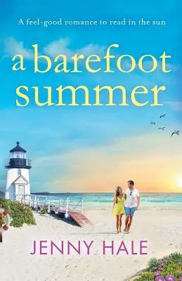 Un verano descalzo: Un romance para sentirse bien bajo el sol - A Barefoot Summer: A feel good romance to read in the sun