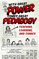 Un gran poder conlleva una gran pedagogía: Enseñanza, aprendizaje y cómic - With Great Power Comes Great Pedagogy: Teaching, Learning, and Comics