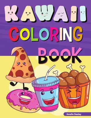 Libro para colorear kawaii: Páginas para colorear kawaii fáciles y divertidas para todas las edades, Libro para colorear comida kawaii para aliviar el estrés y relajarse - Kawaii Coloring Book: Easy and Fun Kawaii Coloring Pages for All Ages, Kawaii Food Coloring Book for Stress Relief and Relaxation