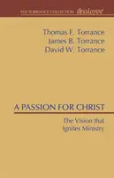 Pasión por Cristo: La visión que enciende el ministerio - A Passion for Christ: The Vision That Ignites Ministry