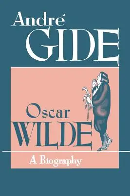 Oscar Wilde Una biografía - Oscar Wilde: A Biography