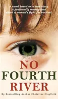 No Fourth River. Una novela basada en una historia real. Una lectura profundamente conmovedora sobre la lucha de una mujer por la supervivencia. - No Fourth River. A Novel Based on a True Story. A profoundly moving read about a woman's fight for survival.