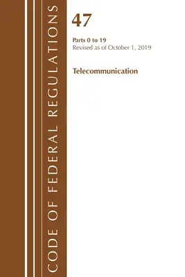 Código de Regulaciones Federales, Título 47 Telecomunicaciones 0-19, Revisado a partir del 1 de octubre de 2019 (Oficina del Registro Federal (EE.UU.)) - Code of Federal Regulations, Title 47 Telecommunications 0-19, Revised as of October 1, 2019 (Office Of The Federal Register (U.S.))