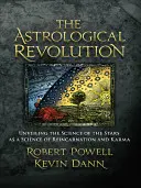 La Revolución Astrológica: Desvelando la Ciencia de las Estrellas como Ciencia de la Reencarnación y el Karma - The Astrological Revolution: Unveiling the Science of the Stars as a Science of Reincarnation and Karma