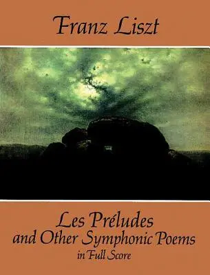 Les Prludes y otros poemas sinfónicos en partitura completa - Les Prludes and Other Symphonic Poems in Full Score