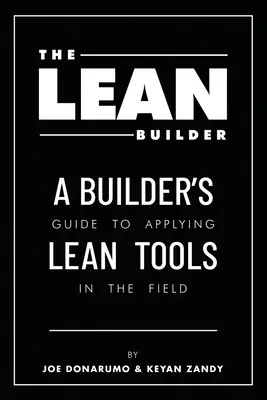 El Constructor Lean: Guía del constructor para aplicar las herramientas Lean sobre el terreno - The Lean Builder: A Builder's Guide to Applying Lean Tools in the Field