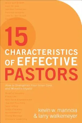 15 Características de los Pastores Eficaces: Cómo fortalecer su núcleo interno y el impacto de su ministerio - 15 Characteristics of Effective Pastors: How to Strengthen Your Inner Core and Ministry Impact