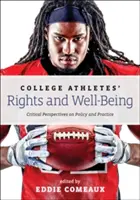 Derechos y bienestar de los deportistas universitarios: Perspectivas críticas sobre la política y la práctica - College Athletes' Rights and Well-Being: Critical Perspectives on Policy and Practice