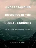 Entender los negocios en la economía global: A Multi-Level Relationship Approach - Understanding Business in the Global Economy: A Multi-Level Relationship Approach