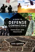 Guía de contratación de defensa: Principios y prácticas - A Guide to Defense Contracting: Principles and Practices