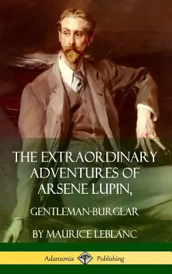 Las extraordinarias aventuras de Arsène Lupin, caballero ladrón (tapa dura) - The Extraordinary Adventures of Arsene Lupin, Gentleman-Burglar (Hardcover)