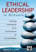 Liderazgo ético en la escuela: Crear comunidad en un entorno de responsabilidad - Ethical Leadership in Schools: Creating Community in an Environment of Accountability