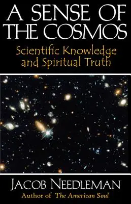 El sentido del Cosmos: Conocimiento científico y verdad espiritual - A Sense of the Cosmos: Scientific Knowledge and Spiritual Truth