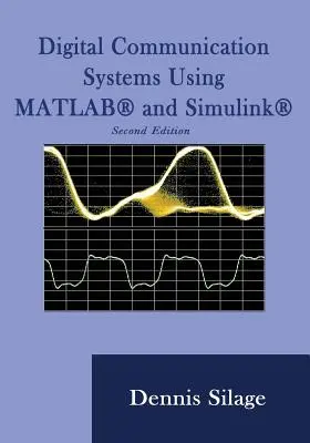 Sistemas de comunicación digital con MATLAB y Simulink, segunda edición - Digital Communication Systems Using MATLAB and Simulink, Second Edition