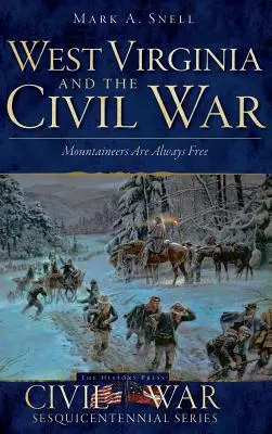 Virginia Occidental y la Guerra Civil: Los montañeses siempre son libres - West Virginia and the Civil War: Mountaineers Are Always Free