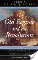 El Antiguo Régimen y la Revolución, Tomo I: El texto completo - The Old Regime and the Revolution, Volume I: The Complete Text