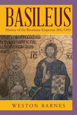 Basileus: Historia de los emperadores bizantinos 284-1453 - Basileus: History of the Byzantine Emperors 284-1453