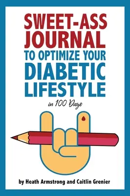 Diario Sweet-Ass para optimizar tu estilo de vida diabético en 100 días: Guía y Diario: Una Sencilla Práctica Diaria para Optimizar su Estilo de Vida Diabético para Siempre - Sweet-Ass Journal to Optimize Your Diabetic Lifestyle in 100 Days: Guide & Journal: A Simple Daily Practice to Optimize Your Diabetic Lifestyle Foreve