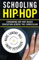 Schooling Hip-Hop: Expanding Hip-Hop Based Education Across the Curriculum (Escolarización del hip-hop: expansión de la educación basada en el hip-hop a través del plan de estudios) - Schooling Hip-Hop: Expanding Hip-Hop Based Education Across the Curriculum