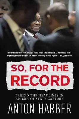 Para que conste: Detrás de los titulares en una era de captura del Estado - So. for the Record: Behind the Headlines in an Era of State Capture