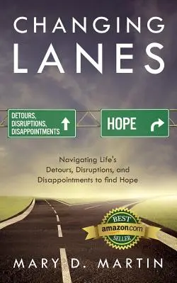 Cambiar de carril: Navegar por los desvíos, las interrupciones y las decepciones de la vida para encontrar la esperanza - Changing Lanes: Navigating Life's Detours, Disruptions, and Disappointments to Find Hope