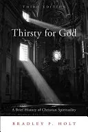 Sedientos de Dios: Breve historia de la espiritualidad cristiana - Thirsty for God: A Brief History of Christian Spirituality