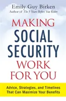 Cómo hacer que la Seguridad Social trabaje para usted: Consejos, estrategias y plazos que pueden maximizar sus prestaciones - Making Social Security Work for You: Advice, Strategies, and Timelines That Can Maximize Your Benefits