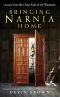 Llevando Narnia a casa: Lecciones desde el otro lado del armario - Bringing Narnia Home: Lessons from the Other Side of the Wardrobe