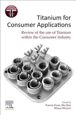 Titanio para aplicaciones de consumo: Uso del titanio en el mundo real - Titanium for Consumer Applications: Real-World Use of Titanium