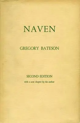 Naven: Un estudio de los problemas sugeridos por un cuadro compuesto de la cultura de una tribu de Nueva Guinea extraído de tres puntos - Naven: A Survey of the Problems Suggested by a Composite Picture of the Culture of a New Guinea Tribe Drawn from Three Points