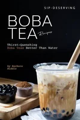 Recetas de té Boba: Tés Boba para calmar la sed, mejores que el agua - Sip-Deserving Boba Tea Recipes: Thirst-Quenching Boba Teas Better Than Water
