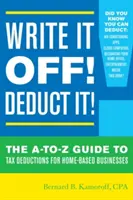 ¡Anótelo! ¡Dedúzcalo! La guía de la A a la Z sobre deducciones fiscales para negocios desde casa - Write It Off! Deduct It!: The A-To-Z Guide to Tax Deductions for Home-Based Businesses