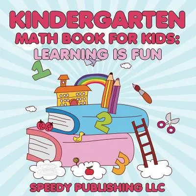 Libro de Matemáticas para Niños: Aprender es divertido - Kindergarten Math Book For Kids: Learning is Fun
