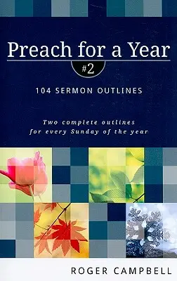 Predicar durante un año: 104 esquemas de sermones - Preach for a Year: 104 Sermon Outlines