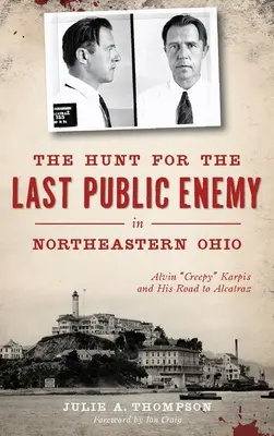 La caza del último enemigo público en el noreste de Ohio: Alvin creepy Karpis y su camino a Alcatraz - The Hunt for the Last Public Enemy in Northeastern Ohio: Alvin creepy Karpis and His Road to Alcatraz