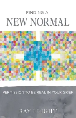 Encontrar una nueva normalidad: Permiso para ser real en tu duelo - Finding A New Normal: Permission To Be Real In Your Grief