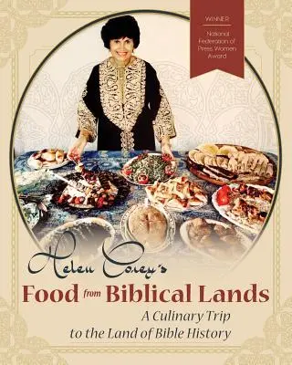 Helen Corey's Food From Biblical Lands: Un viaje culinario a la tierra de la historia bíblica - Helen Corey's Food From Biblical Lands: A Culinary Trip to the Land of Bible History