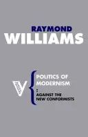 Política del Modernismo: Contra los nuevos conformistas - Politics of Modernism: Against the New Conformists