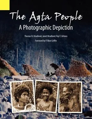 El pueblo Agta, una representación fotográfica del pueblo Casiguran Agta de la provincia de Aurora del Norte, isla de Luzón, Filipinas - The Agta People, a Photographic Depiction of the Casiguran Agta People of Northern Aurora Province, Luzon Island, the Philippines