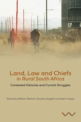 Tierra, ley y jefes en la Sudáfrica rural: Historias controvertidas y luchas actuales - Land, Law and Chiefs in Rural South Africa: Contested Histories and Current Struggles