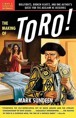 La creación de Toro: corridas de toros, corazones rotos y la búsqueda de un autor del reconocimiento que merece - The Making of Toro: Bullfights, Broken Hearts, and One Author's Quest for the Acclaim He Deserves