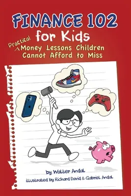 Finanzas 102 para niños: Lecciones prácticas sobre el dinero que los niños no pueden perderse - Finance 102 for Kids: Practical Money Lessons Children Cannot Afford to Miss