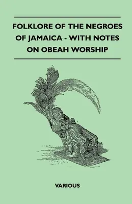 Folklore de los negros de Jamaica - Con notas sobre la adoración de Obeah - Folklore of the Negroes of Jamaica - With Notes on Obeah Worship